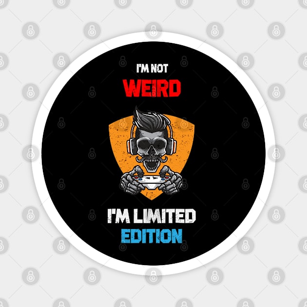 I'M NOT WEIRD I'M LIMITED EDITION Magnet by kevenwal